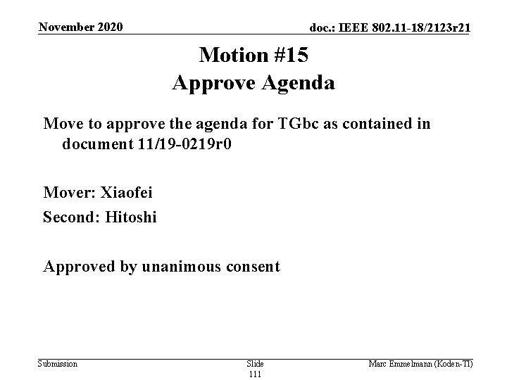 November 2020 doc. : IEEE 802. 11 -18/2123 r 21 Motion #15 Approve Agenda