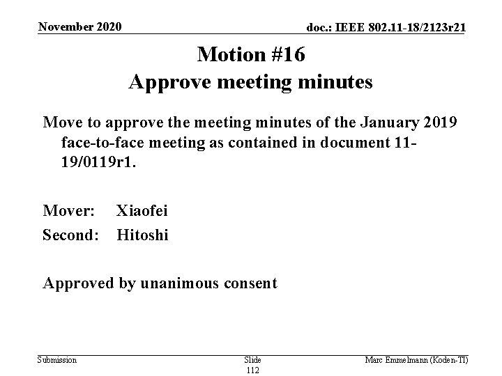 November 2020 doc. : IEEE 802. 11 -18/2123 r 21 Motion #16 Approve meeting