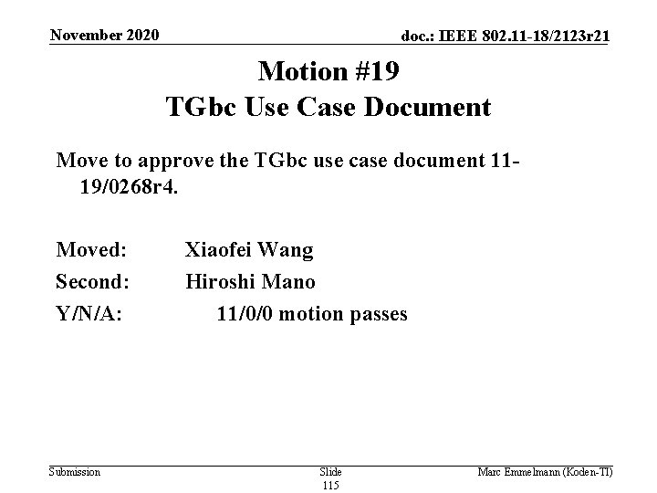 November 2020 doc. : IEEE 802. 11 -18/2123 r 21 Motion #19 TGbc Use