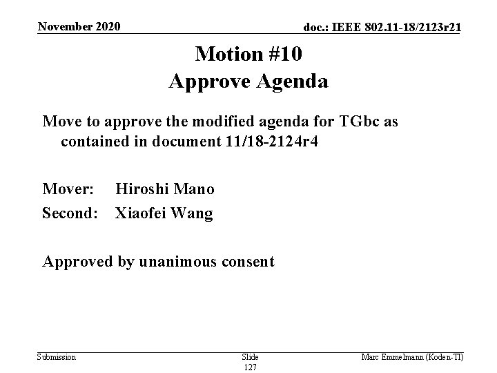 November 2020 doc. : IEEE 802. 11 -18/2123 r 21 Motion #10 Approve Agenda