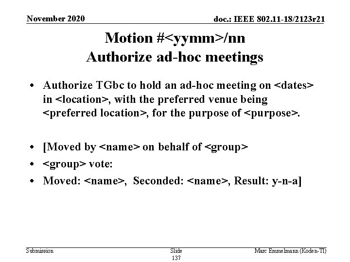 November 2020 doc. : IEEE 802. 11 -18/2123 r 21 Motion #<yymm>/nn Authorize ad-hoc