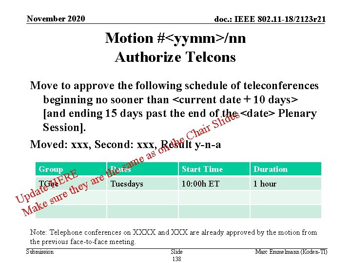 November 2020 doc. : IEEE 802. 11 -18/2123 r 21 Motion #<yymm>/nn Authorize Telcons