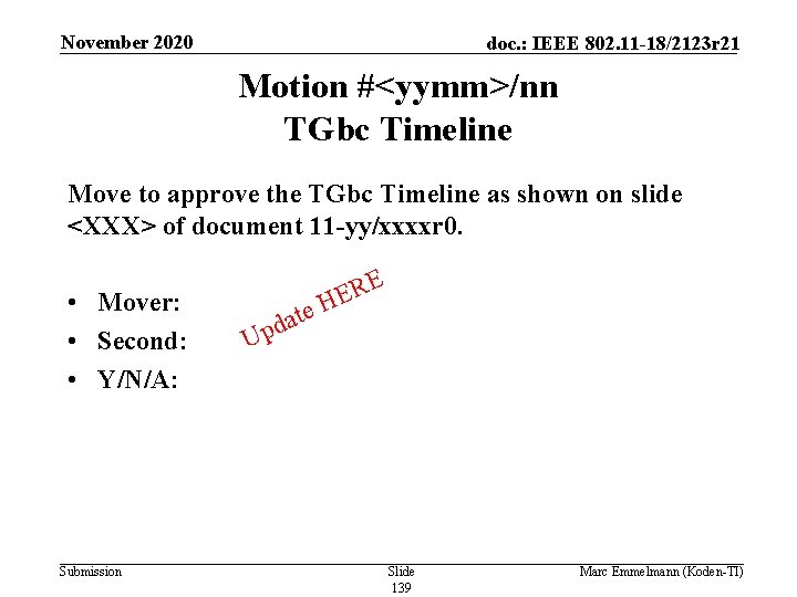 November 2020 doc. : IEEE 802. 11 -18/2123 r 21 Motion #<yymm>/nn TGbc Timeline