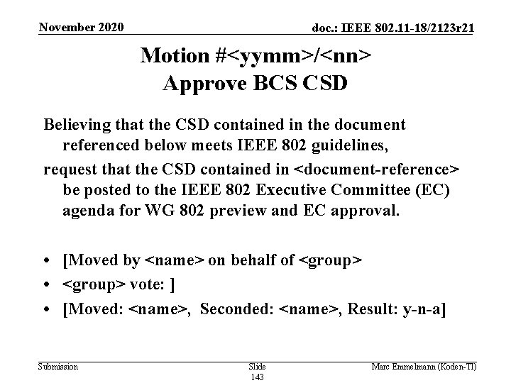 November 2020 doc. : IEEE 802. 11 -18/2123 r 21 Motion #<yymm>/<nn> Approve BCS