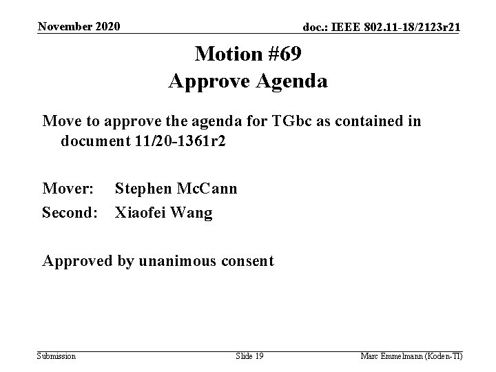 November 2020 doc. : IEEE 802. 11 -18/2123 r 21 Motion #69 Approve Agenda