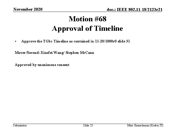 November 2020 doc. : IEEE 802. 11 -18/2123 r 21 Motion #68 Approval of