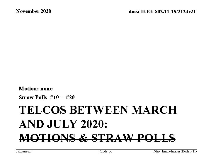 November 2020 doc. : IEEE 802. 11 -18/2123 r 21 Motion: none Straw Polls