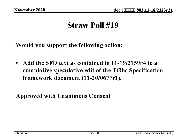 November 2020 doc. : IEEE 802. 11 -18/2123 r 21 Straw Poll #19 Would