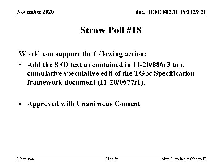 November 2020 doc. : IEEE 802. 11 -18/2123 r 21 Straw Poll #18 Would