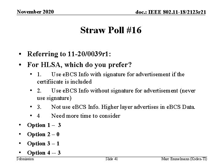 November 2020 doc. : IEEE 802. 11 -18/2123 r 21 Straw Poll #16 •