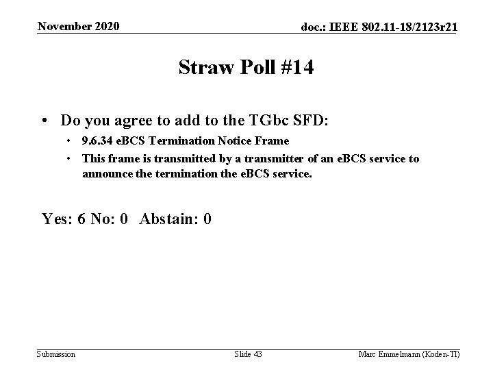 November 2020 doc. : IEEE 802. 11 -18/2123 r 21 Straw Poll #14 •