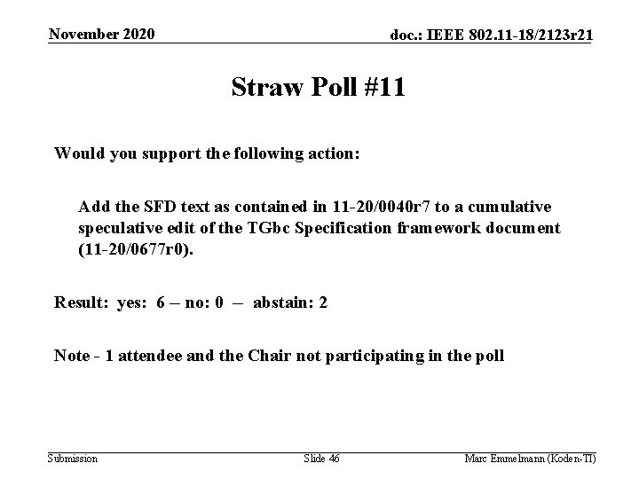 November 2020 doc. : IEEE 802. 11 -18/2123 r 21 Straw Poll #11 Would