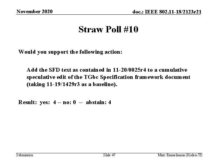 November 2020 doc. : IEEE 802. 11 -18/2123 r 21 Straw Poll #10 Would