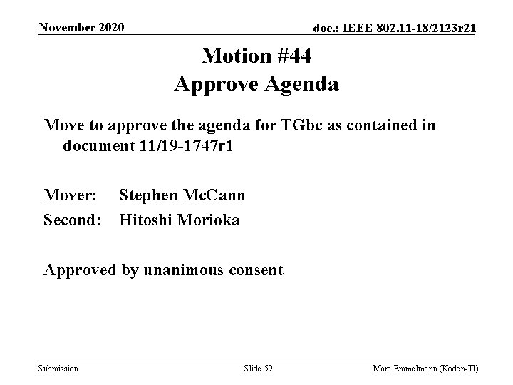 November 2020 doc. : IEEE 802. 11 -18/2123 r 21 Motion #44 Approve Agenda