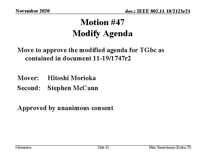 November 2020 doc. : IEEE 802. 11 -18/2123 r 21 Motion #47 Modify Agenda