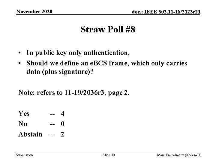 November 2020 doc. : IEEE 802. 11 -18/2123 r 21 Straw Poll #8 •