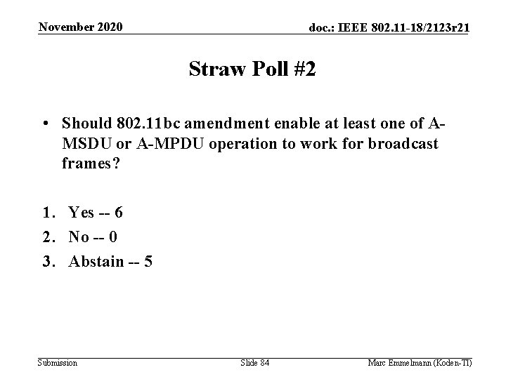 November 2020 doc. : IEEE 802. 11 -18/2123 r 21 Straw Poll #2 •