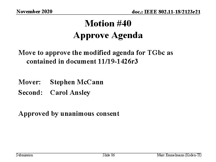 November 2020 doc. : IEEE 802. 11 -18/2123 r 21 Motion #40 Approve Agenda