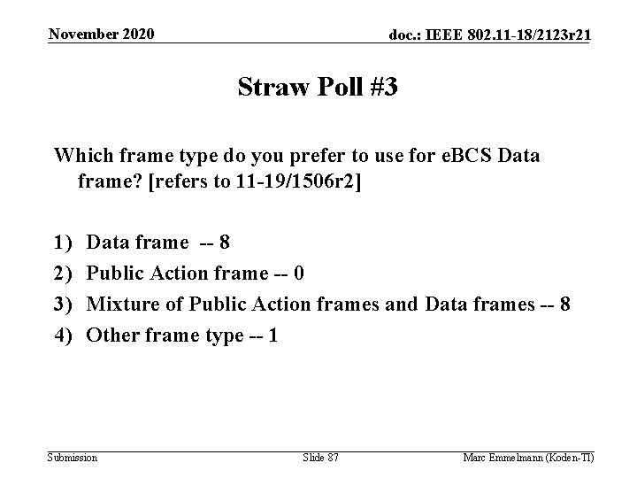 November 2020 doc. : IEEE 802. 11 -18/2123 r 21 Straw Poll #3 Which