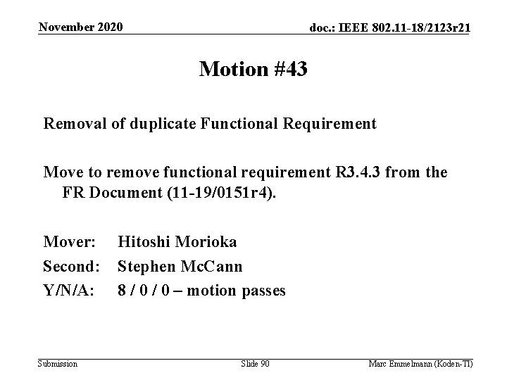 November 2020 doc. : IEEE 802. 11 -18/2123 r 21 Motion #43 Removal of