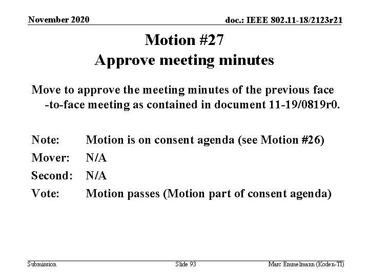 November 2020 doc. : IEEE 802. 11 -18/2123 r 21 Motion #27 Approve meeting