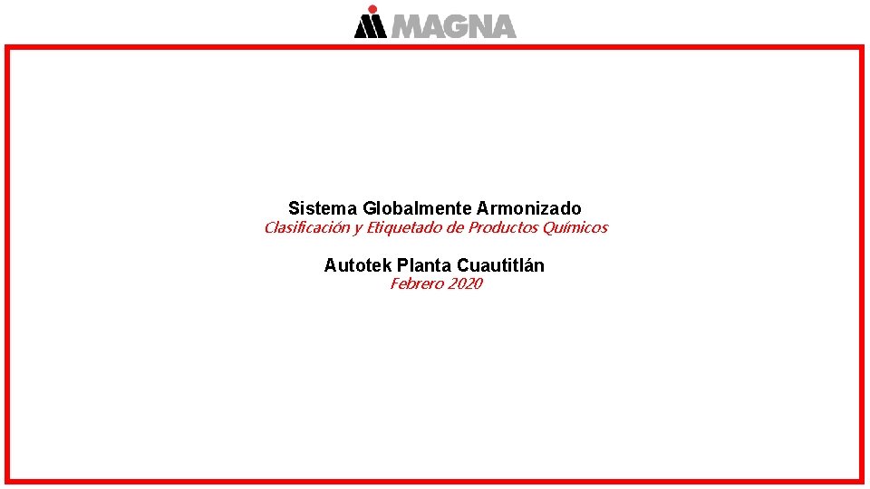 Sistema Globalmente Armonizado Clasificación y Etiquetado de Productos Químicos Autotek Planta Cuautitlán Febrero 2020