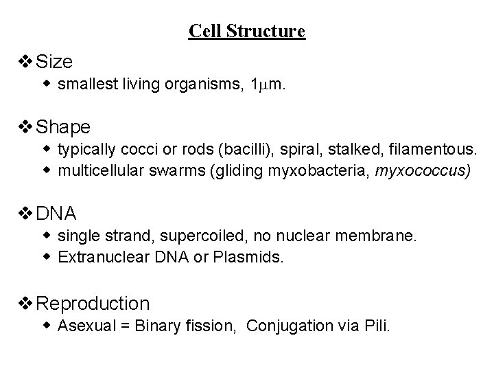 Cell Structure v Size w smallest living organisms, 1 m. v Shape w typically