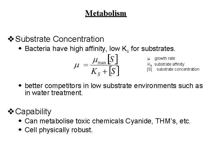 Metabolism v Substrate Concentration w Bacteria have high affinity, low Ks for substrates. growth