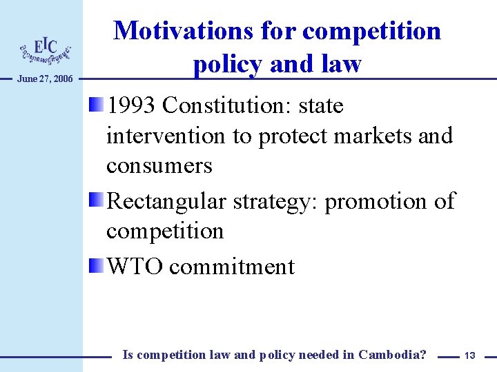 June 27, 2006 Motivations for competition policy and law 1993 Constitution: state intervention to