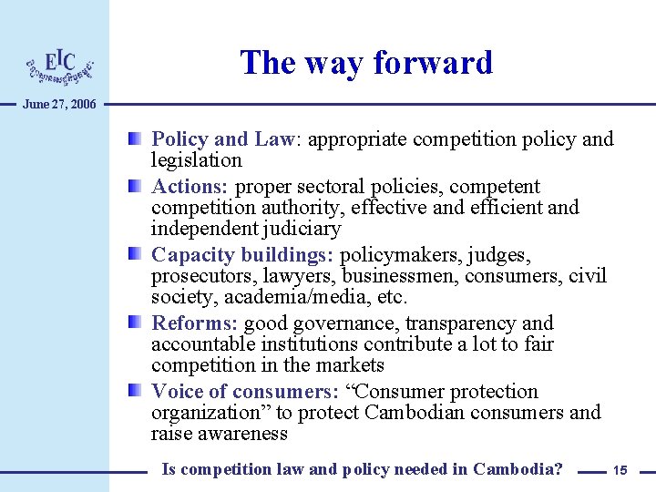 The way forward June 27, 2006 Policy and Law: appropriate competition policy and legislation