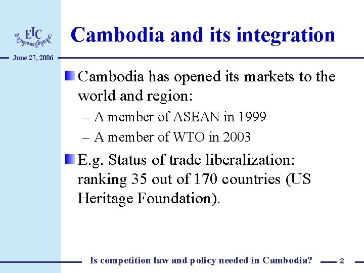 Cambodia and its integration June 27, 2006 Cambodia has opened its markets to the