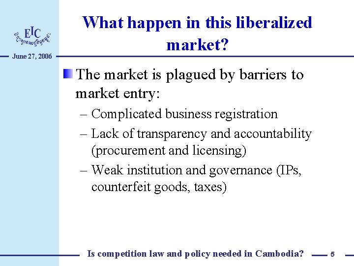 June 27, 2006 What happen in this liberalized market? The market is plagued by