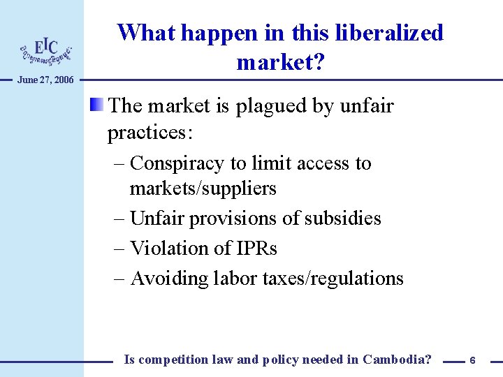 June 27, 2006 What happen in this liberalized market? The market is plagued by