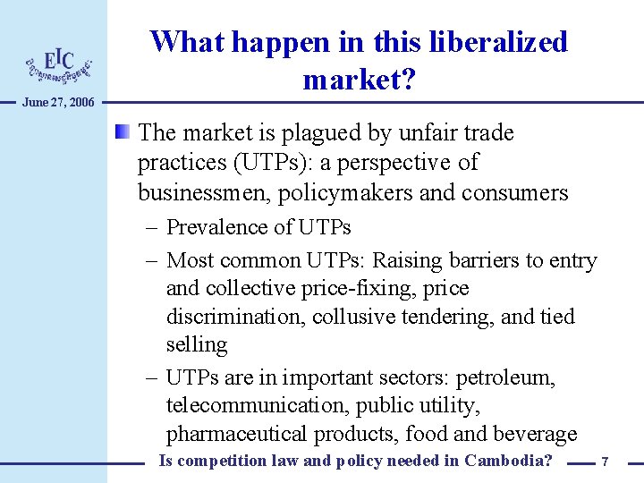 June 27, 2006 What happen in this liberalized market? The market is plagued by