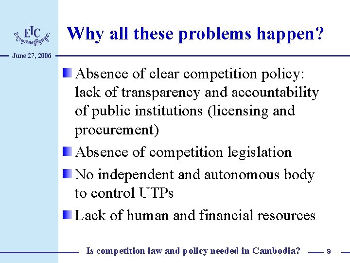 Why all these problems happen? June 27, 2006 Absence of clear competition policy: lack