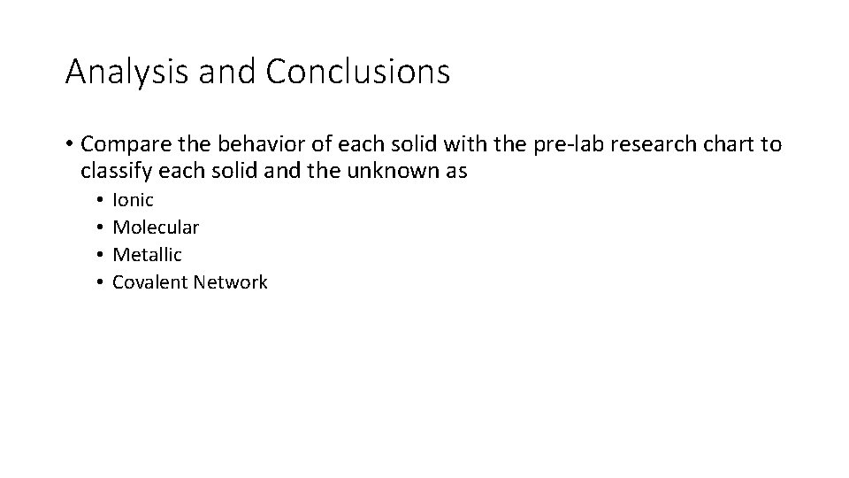 Analysis and Conclusions • Compare the behavior of each solid with the pre-lab research