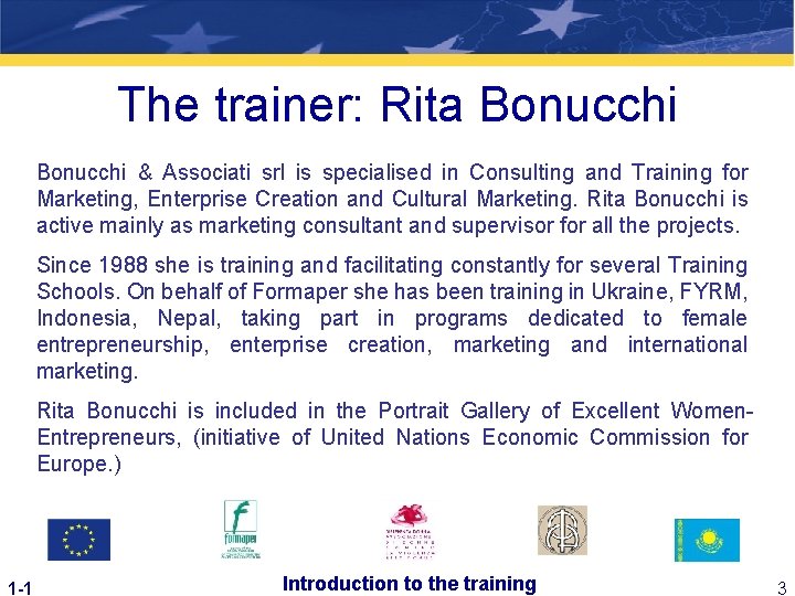 The trainer: Rita Bonucchi & Associati srl is specialised in Consulting and Training for