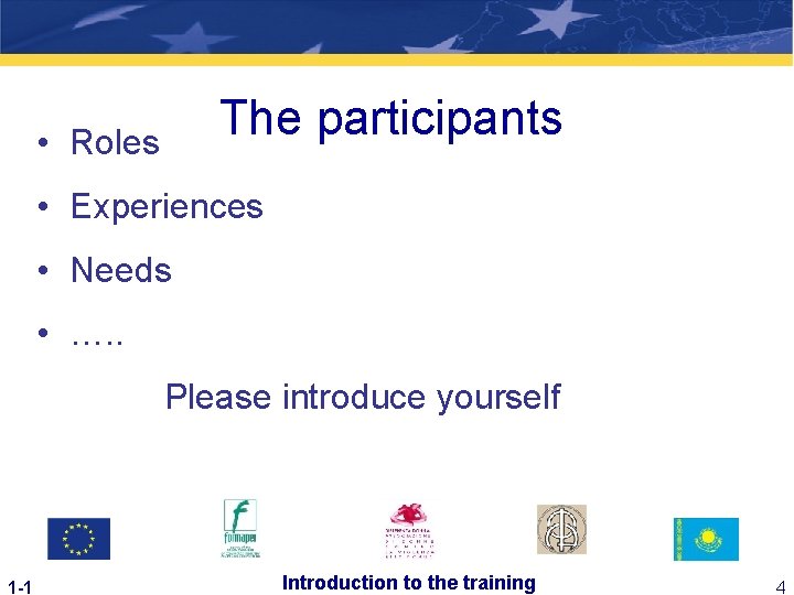 The participants • Roles • Experiences • Needs • …. . Please introduce yourself