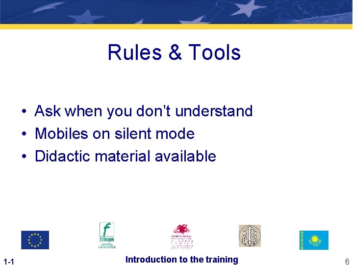 Rules & Tools • Ask when you don’t understand • Mobiles on silent mode