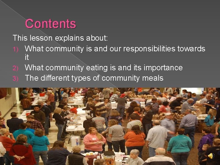 Contents This lesson explains about: 1) What community is and our responsibilities towards it