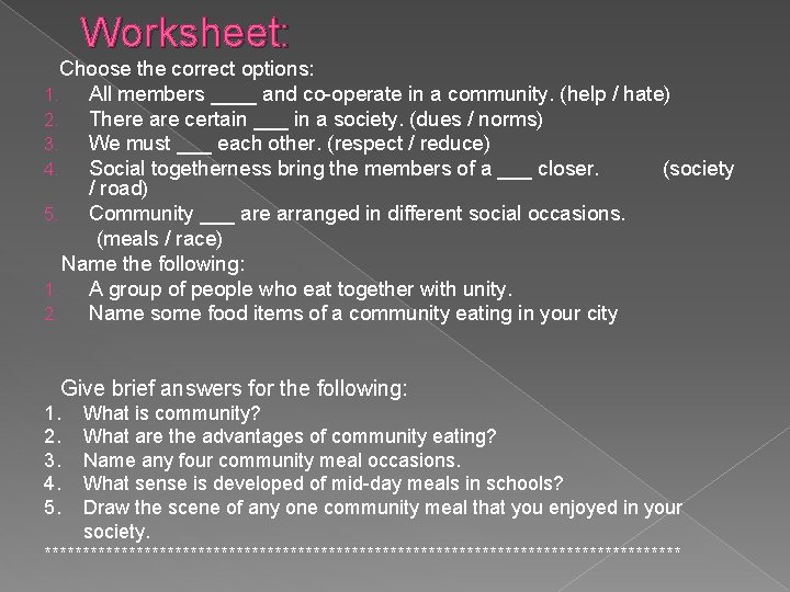 Worksheet: Choose the correct options: 1. All members ____ and co-operate in a community. Worksheet: Choose the correct options: 1. All members ____ and co-operate in a community.