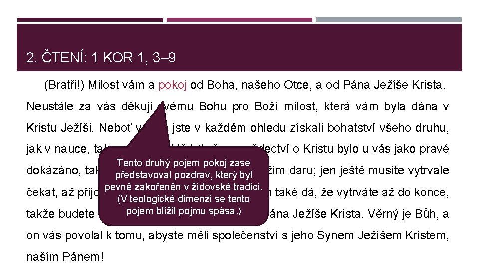 2. ČTENÍ: 1 KOR 1, 3– 9 (Bratři!) Milost vám a pokoj od Boha,