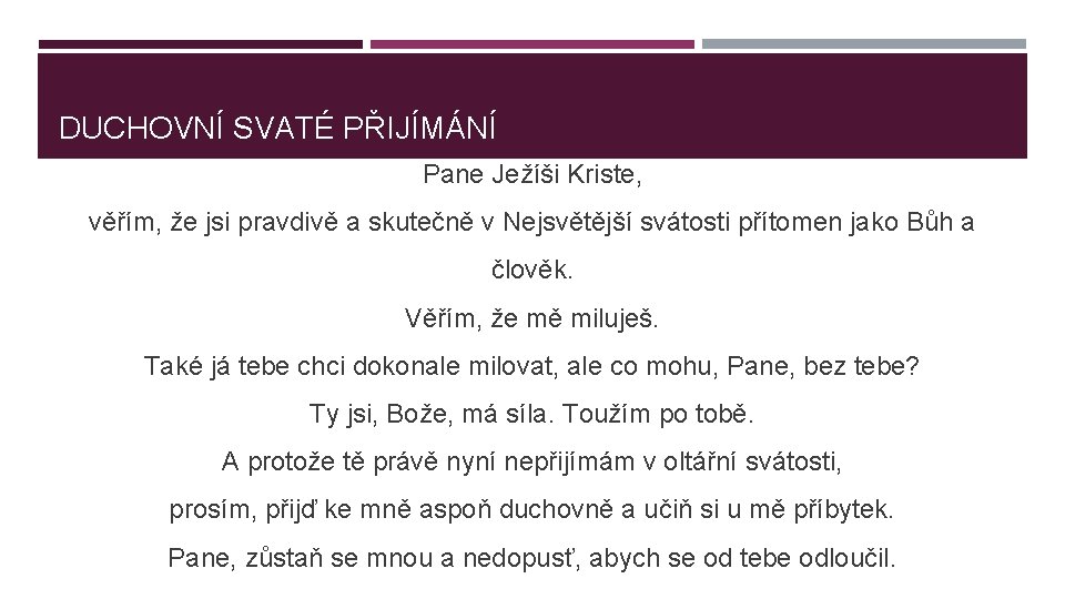 DUCHOVNÍ SVATÉ PŘIJÍMÁNÍ Pane Ježíši Kriste, věřím, že jsi pravdivě a skutečně v Nejsvětější