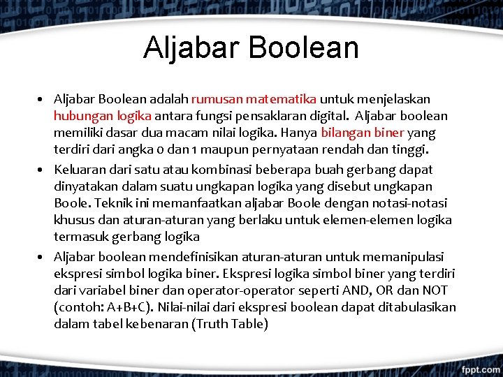 Aljabar Boolean • Aljabar Boolean adalah rumusan matematika untuk menjelaskan hubungan logika antara fungsi
