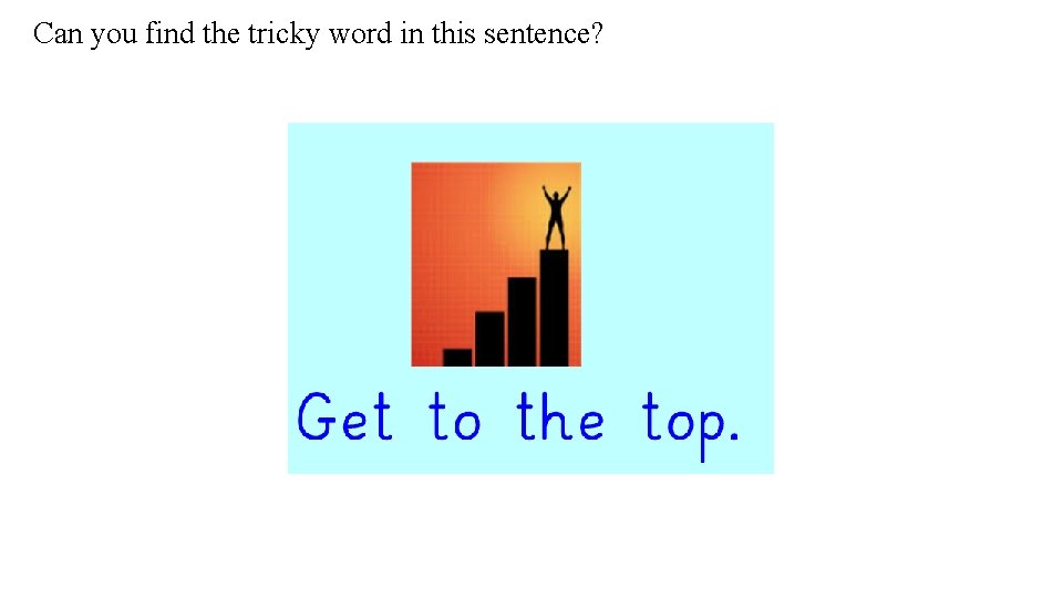 Can you find the tricky word in this sentence? 