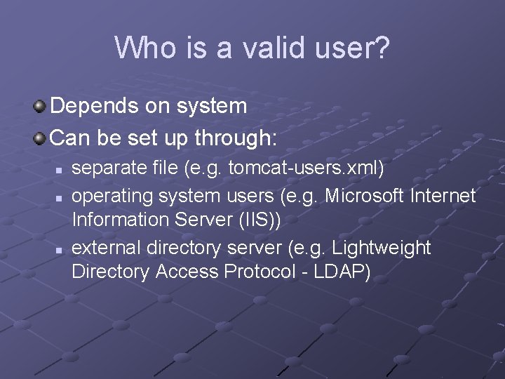 Who is a valid user? Depends on system Can be set up through: n Who is a valid user? Depends on system Can be set up through: n