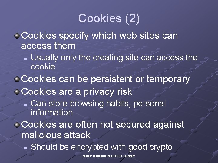 Cookies (2) Cookies specify which web sites can access them n Usually only the Cookies (2) Cookies specify which web sites can access them n Usually only the