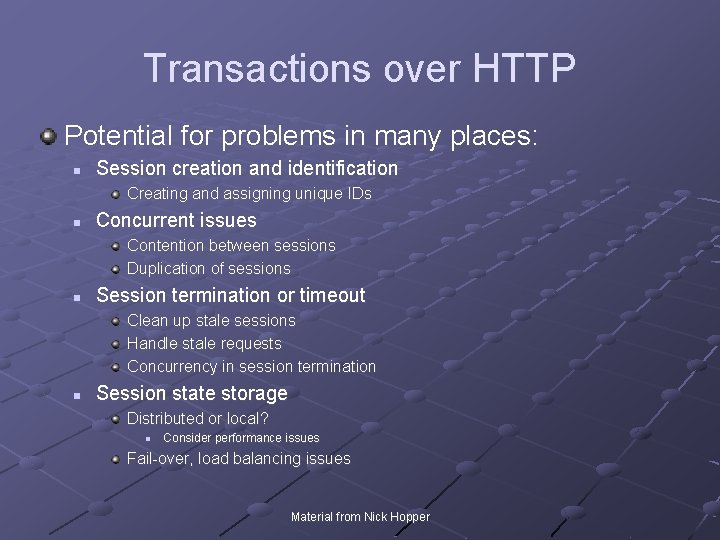 Transactions over HTTP Potential for problems in many places: n Session creation and identification Transactions over HTTP Potential for problems in many places: n Session creation and identification