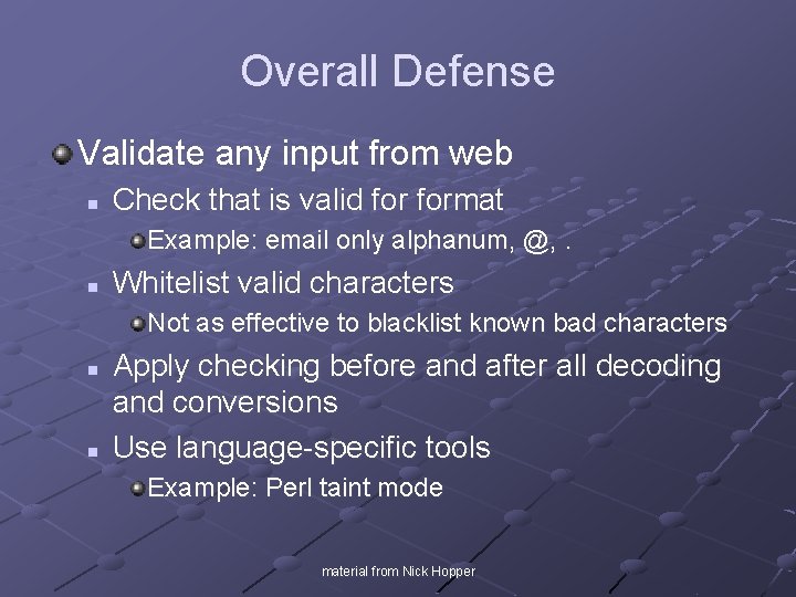 Overall Defense Validate any input from web n Check that is valid format Example: Overall Defense Validate any input from web n Check that is valid format Example: