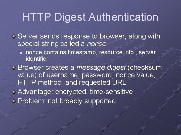 HTTP Digest Authentication Server sends response to browser, along with special string called a HTTP Digest Authentication Server sends response to browser, along with special string called a